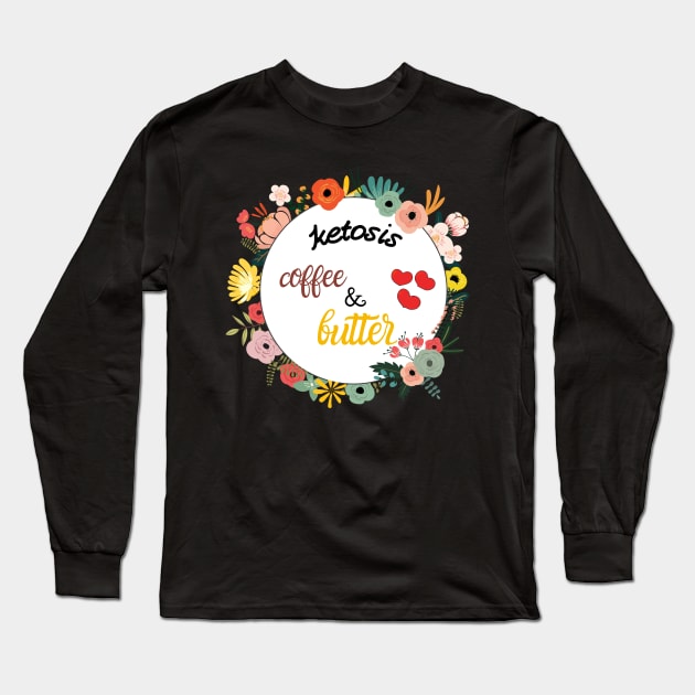 Ketosis love coffee and butter Long Sleeve T-Shirt by Totalove